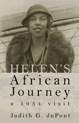 Helen's African Journey: a 1934 visit by DuPont, Judith G.