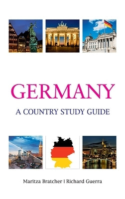 Germany: A Country Study Guide by Bratcher, Martiza