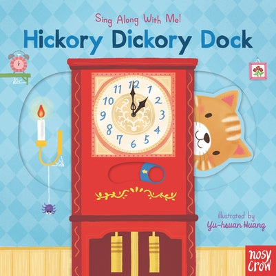 Hickory Dickory Dock: Sing Along with Me! by Huang, Yu-Hsuan