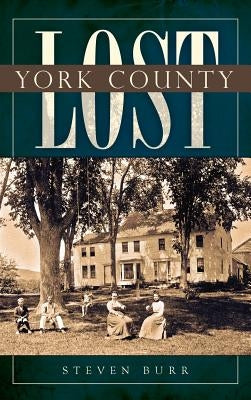 Lost York County by Burr, Steven