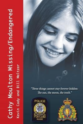 Cathy Moulton Missing & Endangered: A Cold Case Missing Person Investigation by Meltzer, Bill