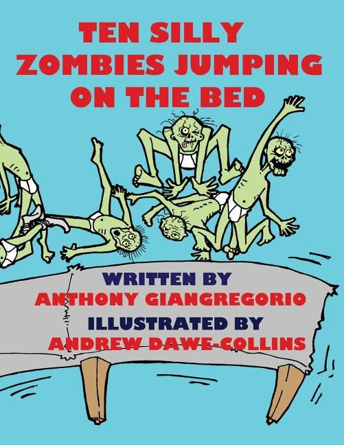 Ten Silly Zombies Jumping On The Bed by Giangregorio, Anthony