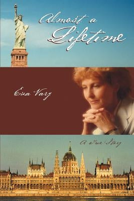 Almost a Lifetime: A True Story by Vary, Eva