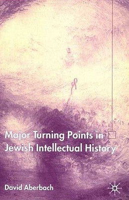 Turning Points in Jewish Intellectual History by Aberbach, D.