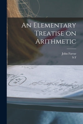 An Elementary Treatise on Arithmetic by Farrar, John