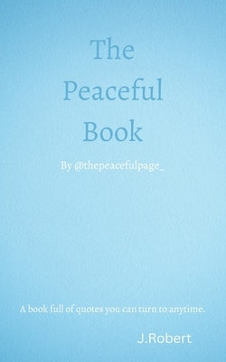 The Peaceful Book by Peaceful, J.