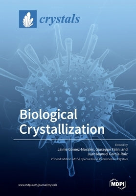 Biological Crystallization by Gómez Morales, Jaime