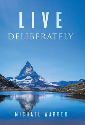 Live Deliberately by Warren, Michael