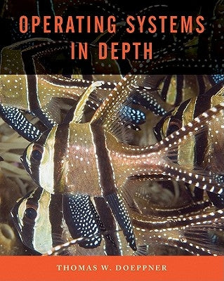Operating Systems in Depth by Doeppner, Thomas W.
