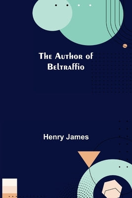 The Author of Beltraffio by James, Henry