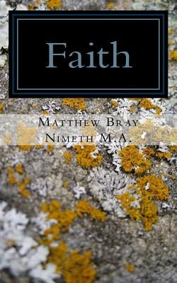 Faith: The simplicity of a childlike faith by Nimeth M. a., Matthew Bray