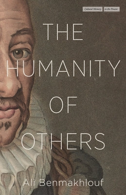 The Humanity of Others by Benmakhlouf, Ali
