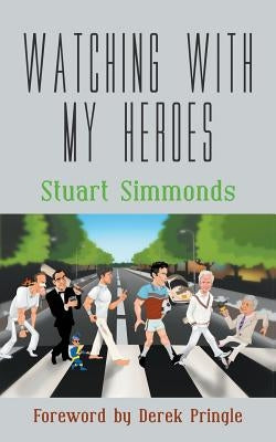 Watching With My Heroes by Simmonds, Stuart