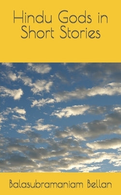 Hindu Gods in Short Stories by Bellan, Balasubramaniam