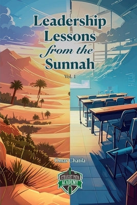 Leadership Lessons from the Sunnah by Chatila, Omar