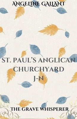 St. Paul's Anglican Churchyard J - N by Gallant, Angeline