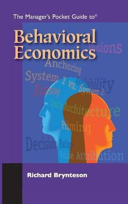 The Manager's Pocket Guide to Behavioral Economics by Brynteson, Richard