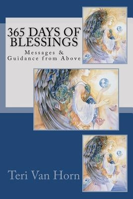 365 Days of Blessings: Messages & Guidance from Above by Van Horn, Teri Lynn
