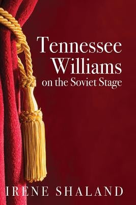 Tennessee Williams on the Soviet Stage by Shaland, Irene