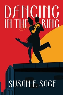 Dancing in the Ring by Sage, Susan E.