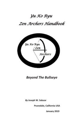 Yu Ko Ryu Zen Archers Handbook: Beyond The Bullseye by Salazar, Joseph W.