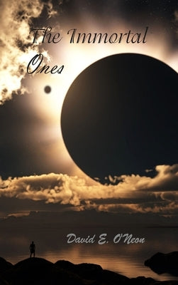 The Immortal Ones by O'Neon, David
