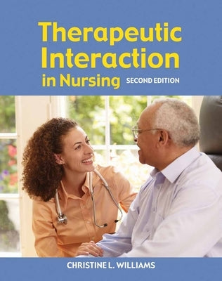 Therapeutic Interaction in Nursing by Williams, Christine