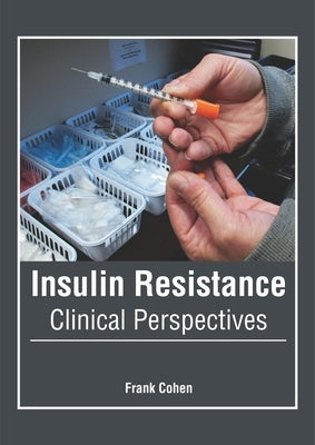 Insulin Resistance: Clinical Perspectives by Cohen, Frank