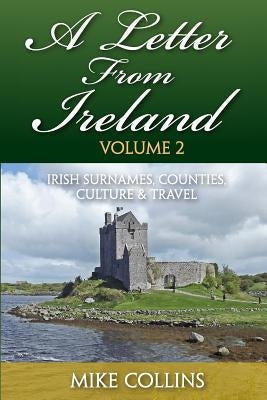 A Letter From Ireland: Volume 2: Irish Surnames, Counties, Culture and Travel by Collins, Mike