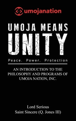 Umoja Means Unity: The Philosophy and Programs of Umoja Nation Inc by Serious, Lord