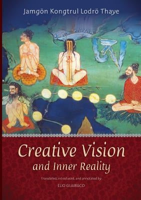 Creative Vision and Inner Reality by Kongtrul, Jamgon