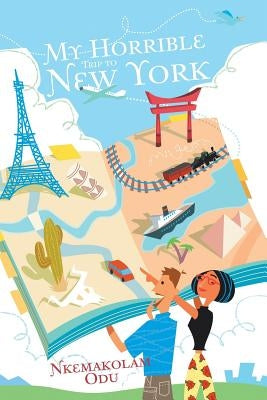 My Horrible Trip to New York by Odu, Nkemakolam