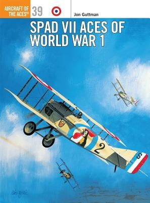 Spad VII Aces of World War I by Guttman, Jon