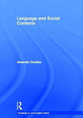 Language and Social Contexts by Coultas, Amanda