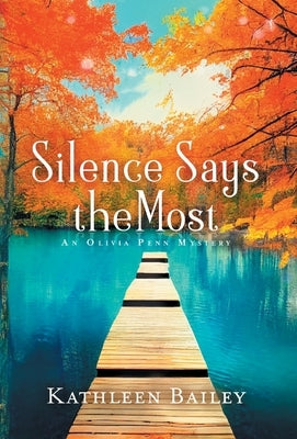 Silence Says the Most: An Olivia Penn Mystery by Bailey, Kathleen