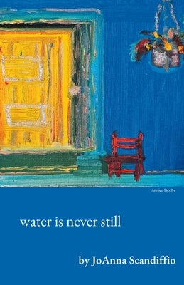 water is never still by Scandiffio, Joanna