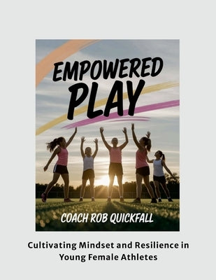 Empowered Play by Quickfall, Rob