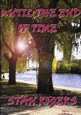 Until the End of Time by Rogers, Stan