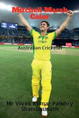Mitchell Marsh Color: Australian Cricketer by Shambhunath, Vivek Kumar Pandey