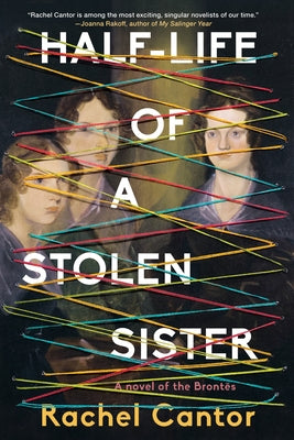 Half-Life of a Stolen Sister by Cantor, Rachel