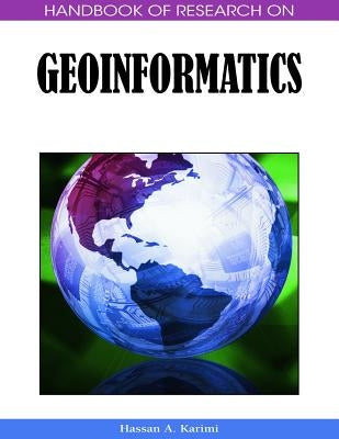 Handbook of Research on Geoinformatics by Karimi, Hassan A.