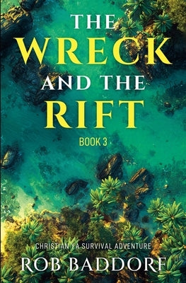 The Wreck & The Rift, Book 3 by Baddorf, Rob