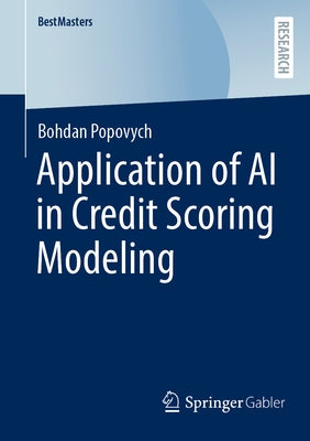 Application of AI in Credit Scoring Modeling by Popovych, Bohdan