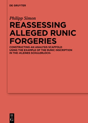 Reassessing Alleged Runic Forgeries by Simon, Philipp M.