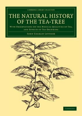 The Natural History of the Tea-Tree by Lettsom, John Coakley