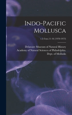 Indo-Pacific Mollusca; v.2-3: no.11-16 (1970-1973) by Delaware Museum of Natural History