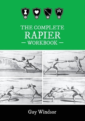 The Complete Rapier Workbook: Right Handed Version by Windsor, Guy