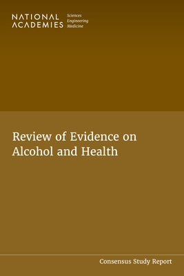 Review of Evidence on Alcohol and Health by National Academies of Sciences Engineeri