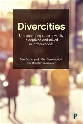 Divercities: Understanding Super-Diversity in Deprived and Mixed Neighbourhoods by Shokry, Galia