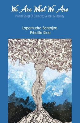 We Are What We Are by Banerjee, Lopamudra